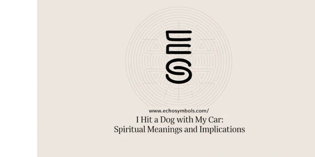 I Hit a Dog With My Car: Spiritual Meanings and Implications