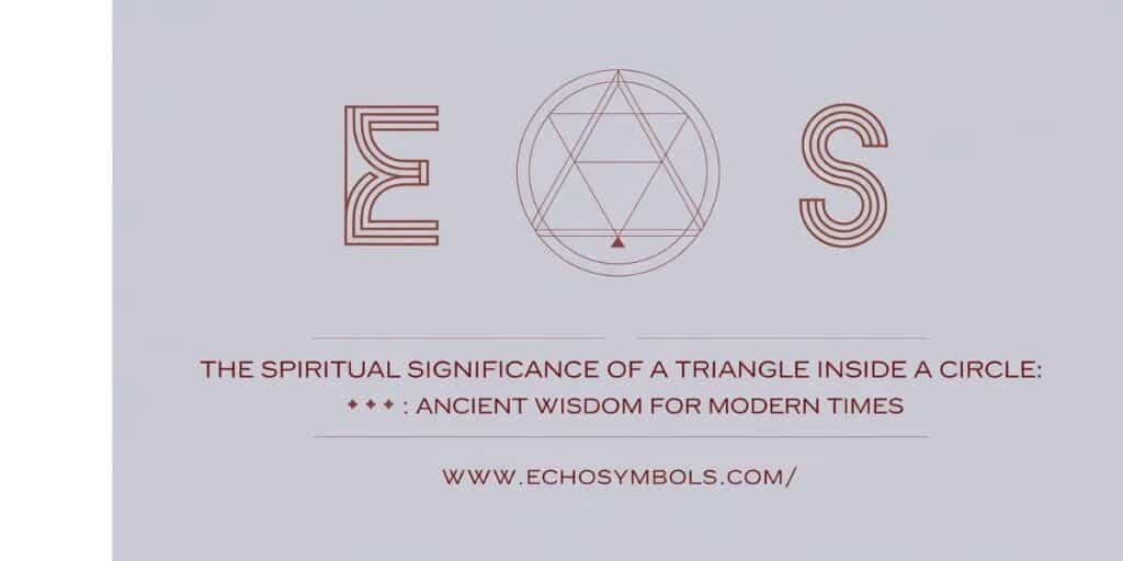 The Spiritual Significance of a Triangle Inside a Circle: Ancient Wisdom for Modern Times