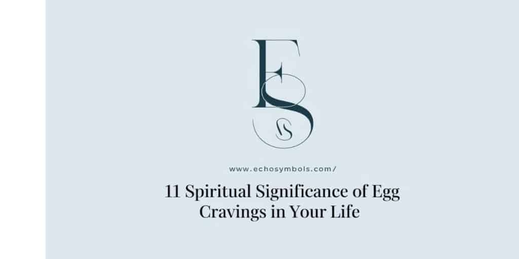 11 Spiritual Significance of Egg Cravings in Your Life