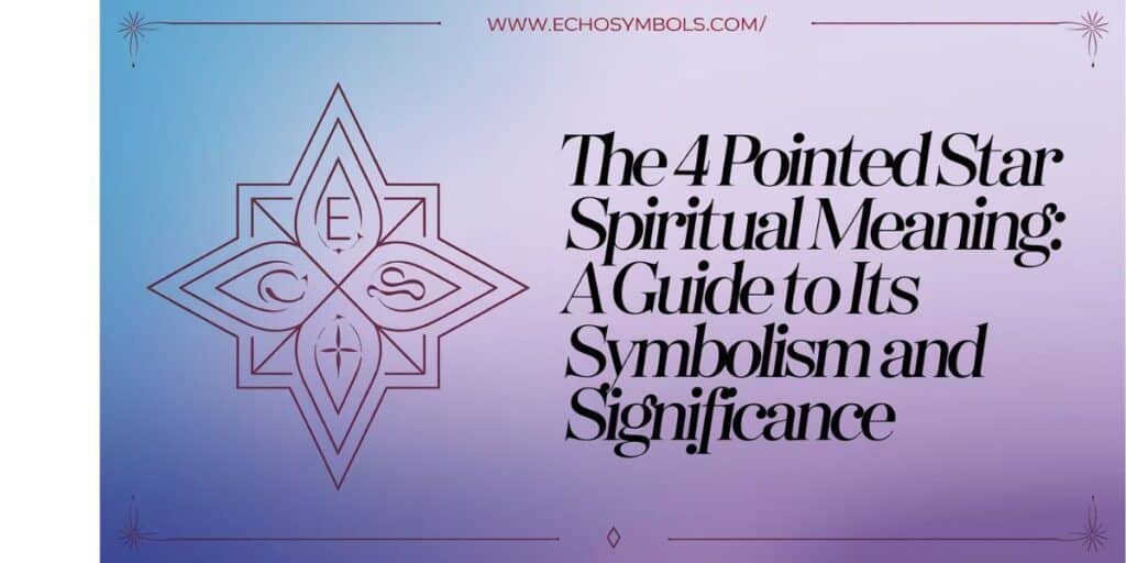 The 4 Pointed Star Spiritual Meaning: A Guide to Its Symbolism and Significance