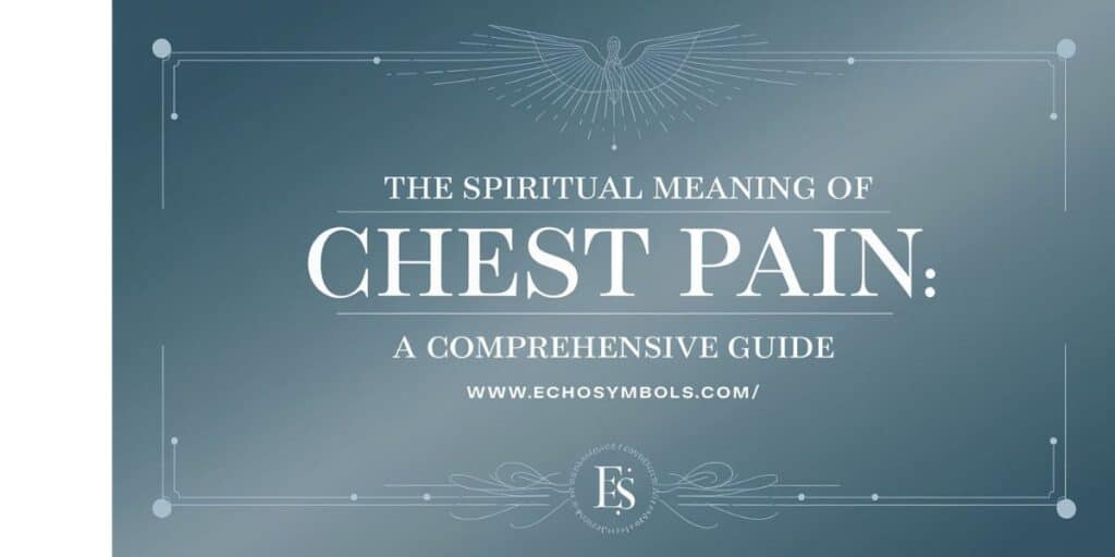 The Spiritual Meaning of Chest Pain: A Comprehensive Guide