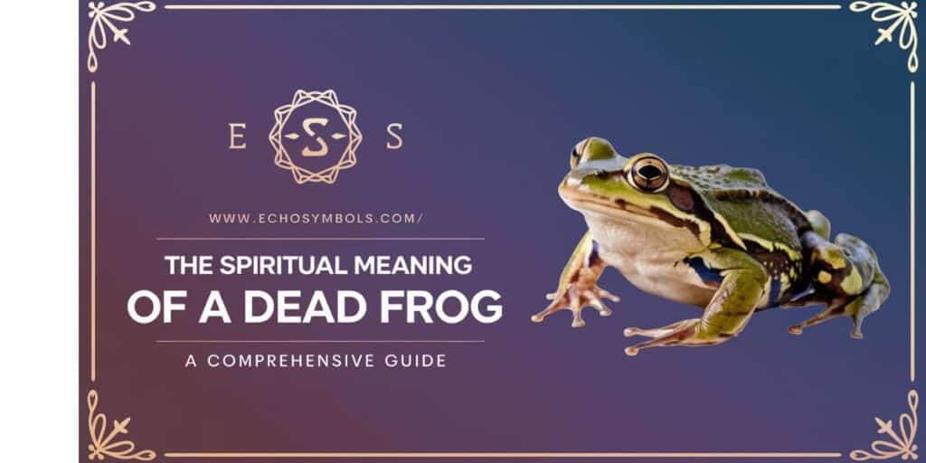 The Spiritual Meaning of a Dead Frog: A Comprehensive Guide