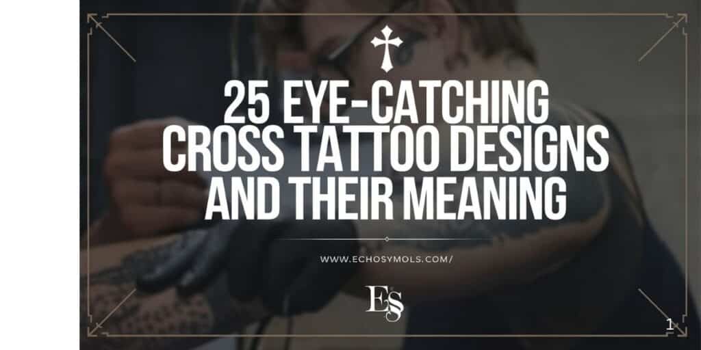 25 Eye-Catching Cross Tattoo Designs and Their Meaning