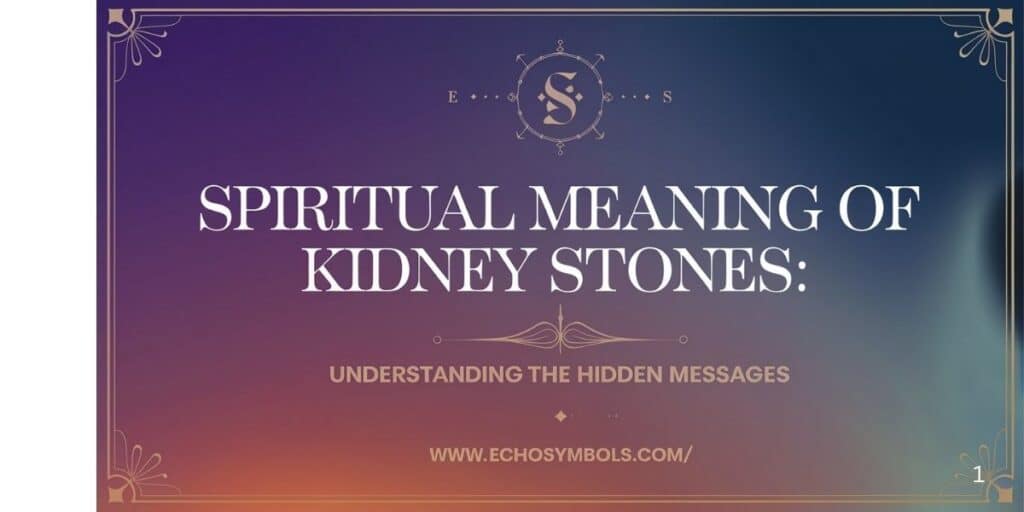 Spiritual Meaning of Kidney Stones: Understanding the Hidden Messages