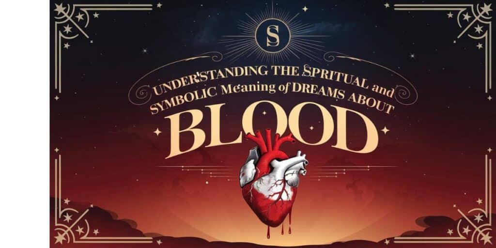 Understanding the Spiritual and Symbolic Meaning of Dreams About Blood