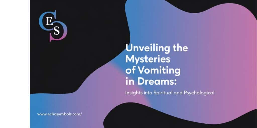 Unveiling the Mysteries of Vomiting in Dreams: Insights into Spiritual and Psychological