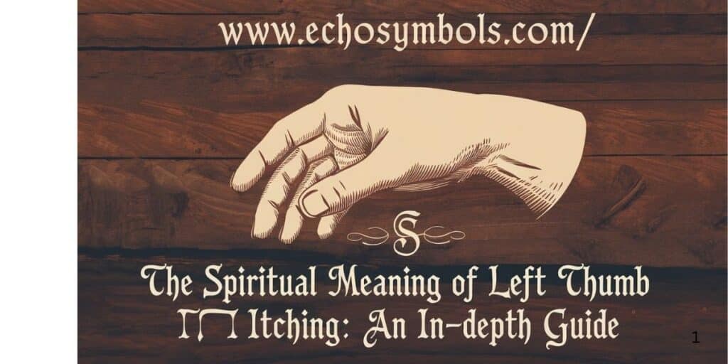 The Spiritual Meaning of Left Thumb Itching: An In-Depth Guide