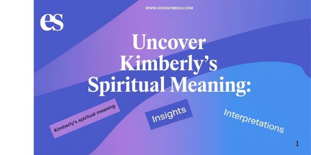 Uncover Kimberly’s Spiritual Meaning: Insights & Interpretations