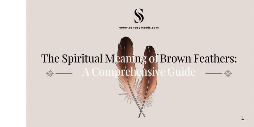 The Spiritual Meaning of Brown Feathers: A Comprehensive Guide