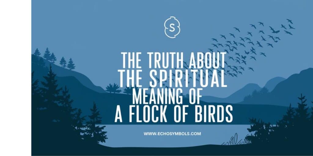 The Truth About the Spiritual Meaning of a Flock of Birds