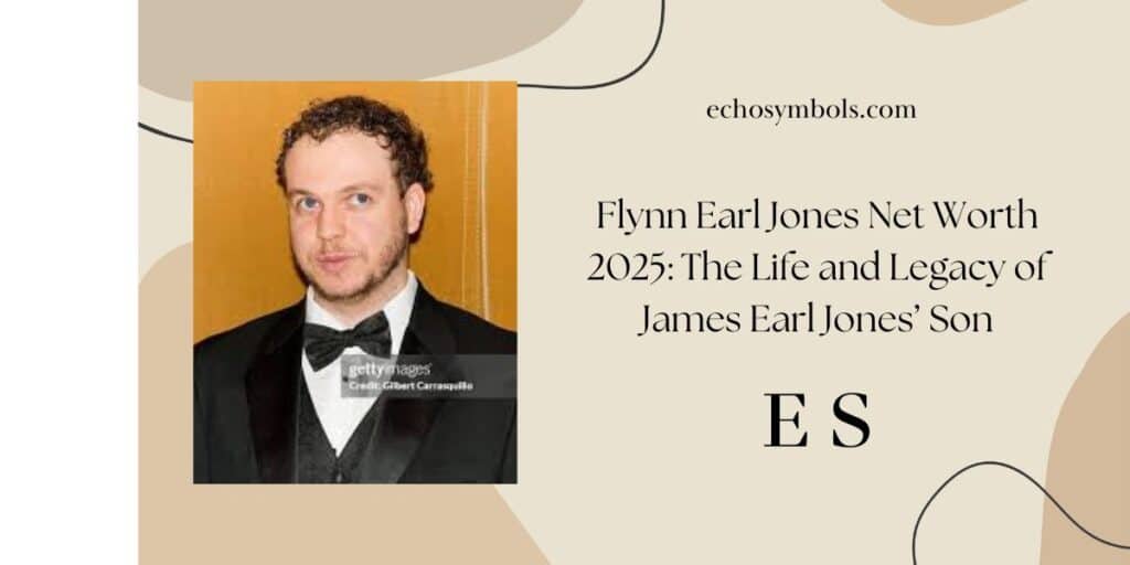 Flynn Earl Jones Net Worth 2025: The Life and Legacy of James Earl Jones’ Son