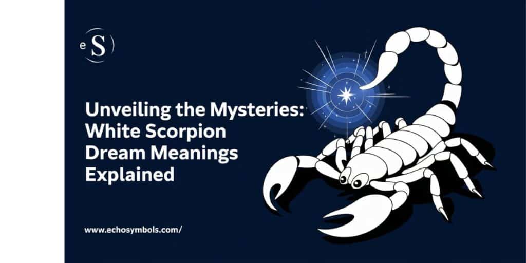 Unveiling the Mysteries: White Scorpion Dream Meanings Explained