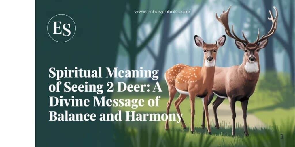 Spiritual Meaning of Seeing 2 Deer: A Divine Message of Balance and Harmony