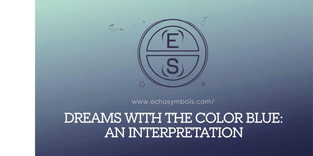 Dreams With the Color Blue: An Interpretation