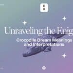 Unraveling the Enigma: Crocodile Dream Meanings and Interpretations