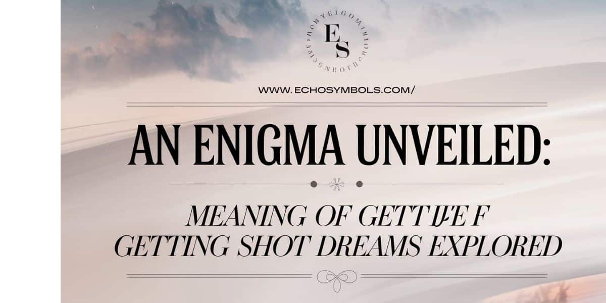 An Enigma Unveiled: Meaning of Getting Shot Dreams Explored